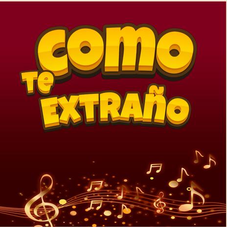 Como Te Extraño | Boomplay Music