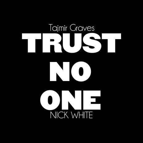 Trust No One (feat. NICK WHITE)