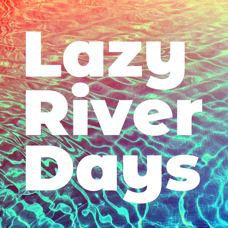 Lazy River Days | Boomplay Music