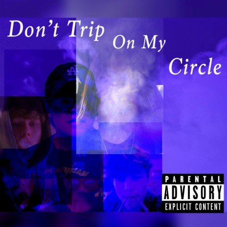 Don't Trip On My Circle ft. Amante