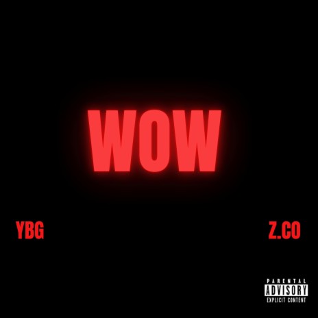 WOW ft. Keelan YBG & Z.CO | Boomplay Music