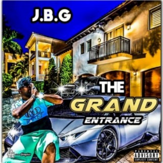 J.B.G the Grand Entrance