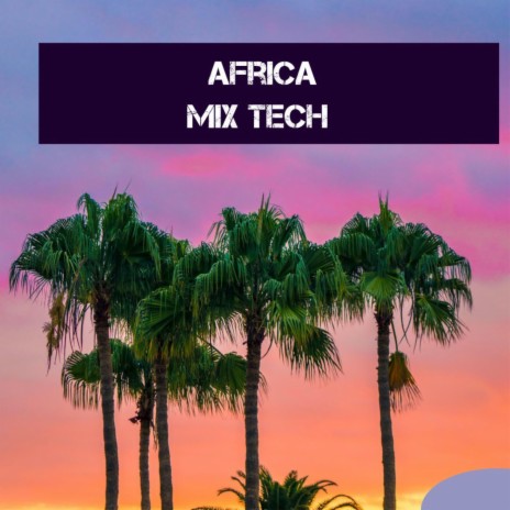 Africa Mix Tech | Boomplay Music