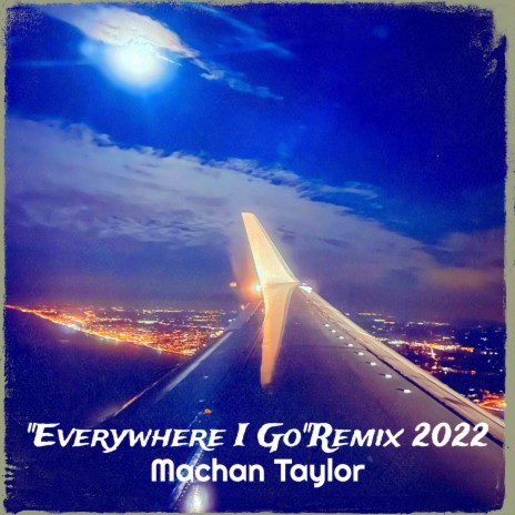 Everywhere I Go (Remix 2022) | Boomplay Music