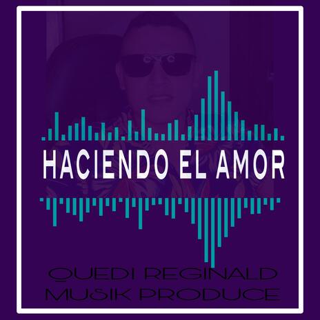 HACIENDO EL AMOR | Boomplay Music