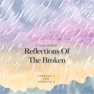 Reflections Of The Broken