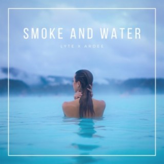 Smoke And Water (feat. ARDEE)