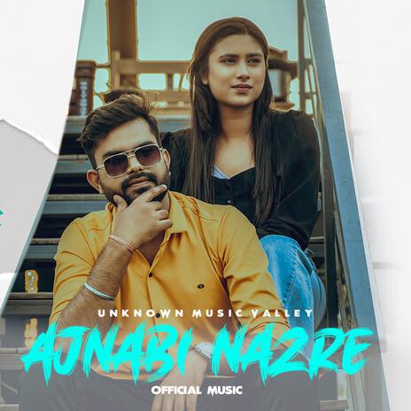 Ajnabi Nazre | Boomplay Music