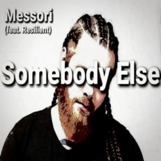 Somebody Else (feat. Resilient)