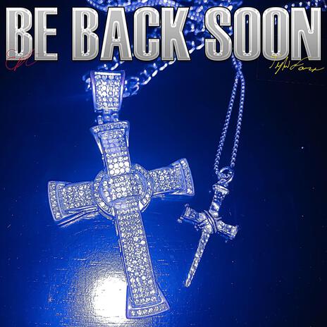 Be Back Soon ft. EPT | Boomplay Music