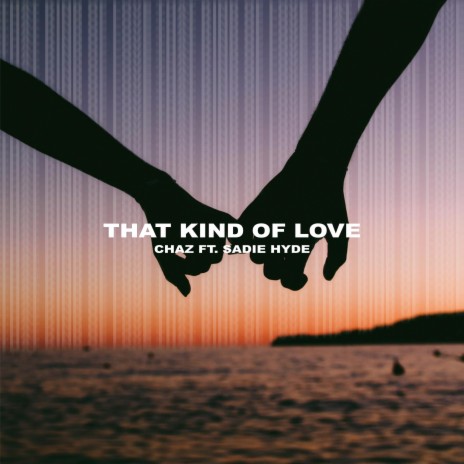 That Kind of Love (feat. Sadie Hyde) | Boomplay Music