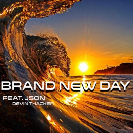 Brand New Day (feat. Json & Devin Thacker) | Boomplay Music