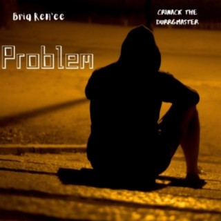 Problem (feat. Bria Ren'ee)