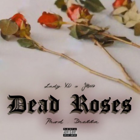 Dead Roses (feat. Jr007) 🅴 | Boomplay Music
