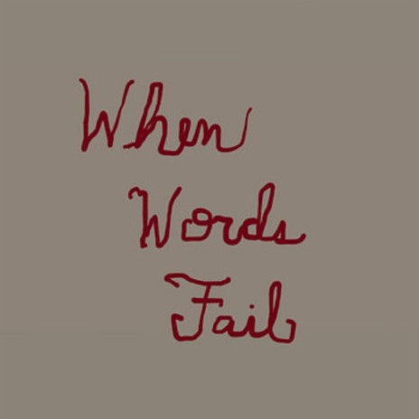 When Words Fail | Boomplay Music