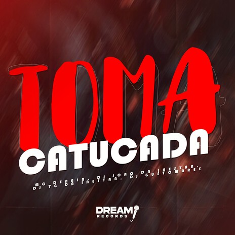 Toma Catucada ft. MC Dennin, Dj Tg Da Inestan & Dj Gustomares | Boomplay Music