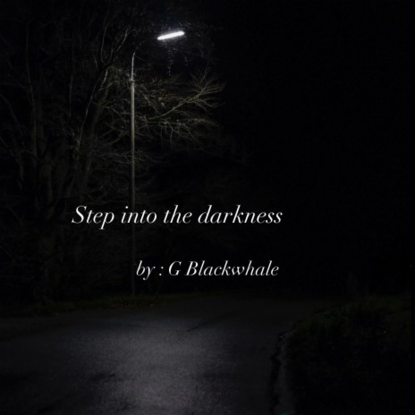 Step into the darkness