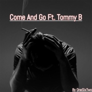 Come and Go (feat. Tommy B)