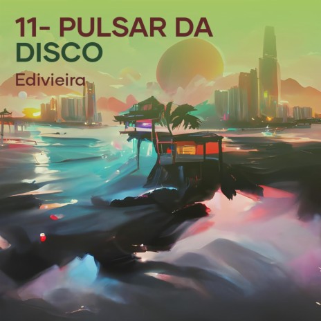 11- Pulsar da Disco | Boomplay Music