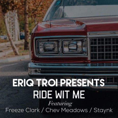 Ride Wit Me (feat. Freeze Clark, Chev Meadows & Staynk) | Boomplay Music