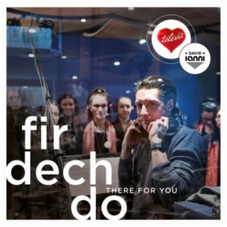 Fir Dech Do - There For You
