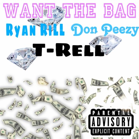 Want the bag ft. T-ReLL & Don Peezy