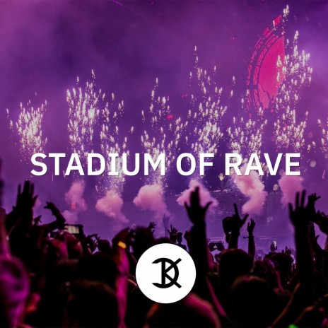 Stadium Of Rave | Boomplay Music