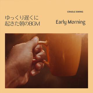 ゆっくり遅くに起きた朝のbgm - Early Morning