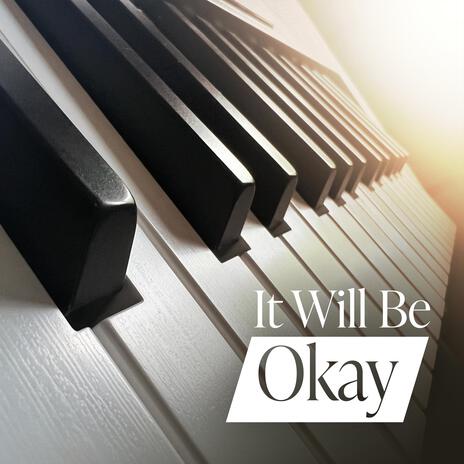 It Will Be Okay | Boomplay Music