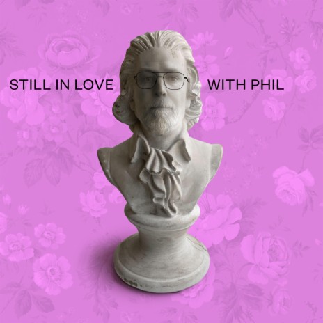 Still In Love With Phil | Boomplay Music