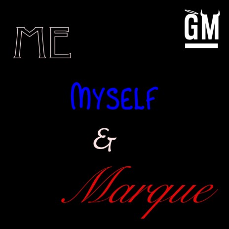 Me Myself and Marque | Boomplay Music