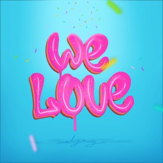 We Love lyrics | Boomplay Music