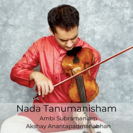 Nada Tanumanisham ft. Akshay Anantapadmanabhan