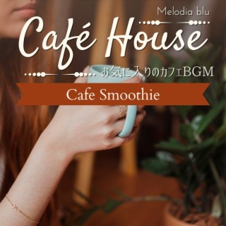 Cafe House:お気に入りのカフェBGM - Cafe Smoothie