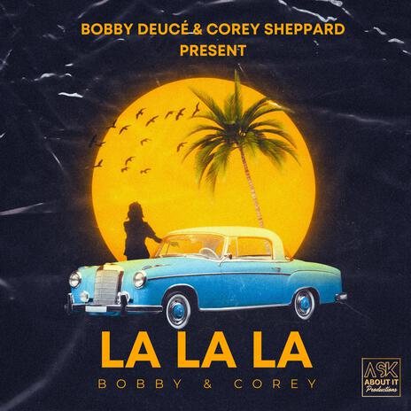 LA LA LA (Single Edit) ft. Corey Sheppard | Boomplay Music