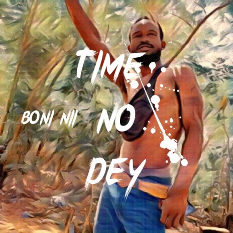 Time no dey | Boomplay Music