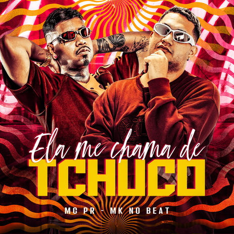 Ela Me Chama de Tchuco ft. MC PR | Boomplay Music