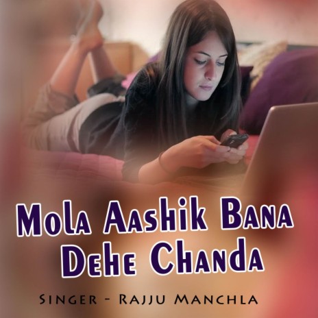 Mola Aashik Bana Dehe Chanda | Boomplay Music