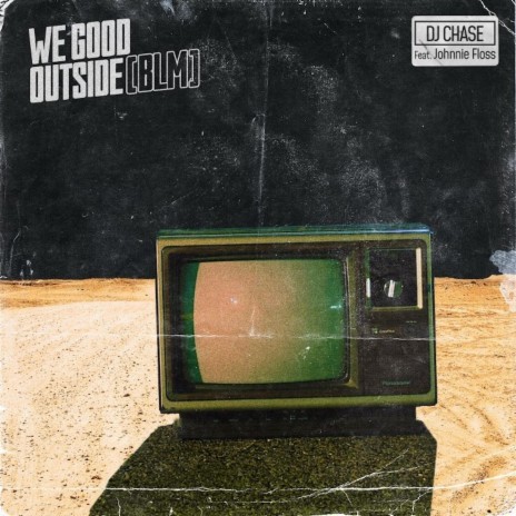 We Good Outside (BLM) [feat. Johnnie Floss] | Boomplay Music