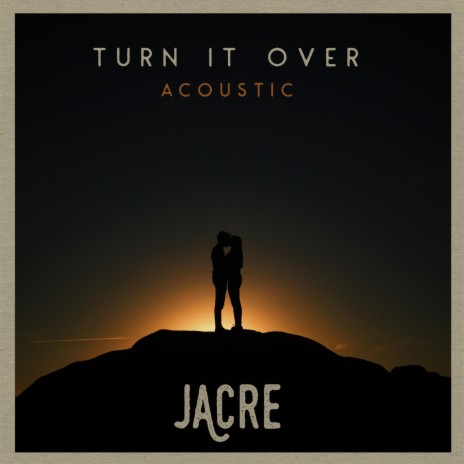 Turn It Over (Acoustic)
