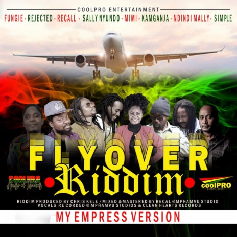 The Coolpro Flyover Riddim (feat. Fungie, Rejected, Sally Nyundo, Mimi, Kam Ganja, Ndindi Mally & Simple) (My Empress Version) | Boomplay Music