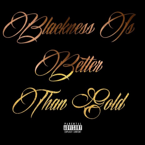 Blackness Is Better Than Gold (feat. Chiveer)