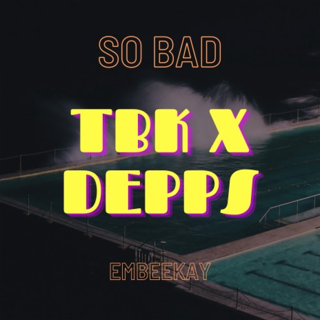 So Bad ft. DJ DEPPS