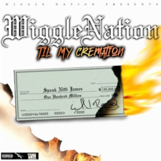 Wiggle Nation Til My Cremation