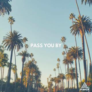 Pass You By