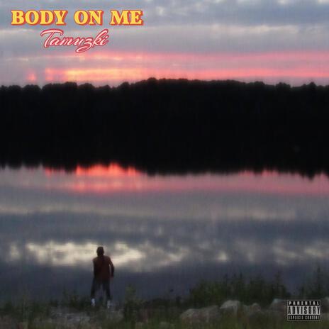 Body on Me | Boomplay Music