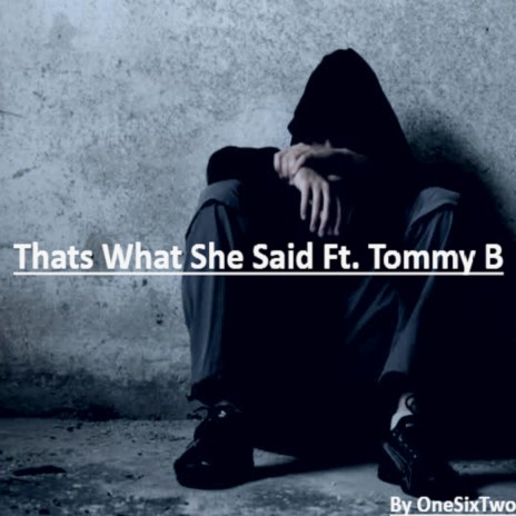 That's What She Said (feat. Tommy B)