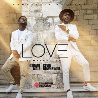 Love (Covered Me) ft. Kevin Downswell lyrics | Boomplay Music