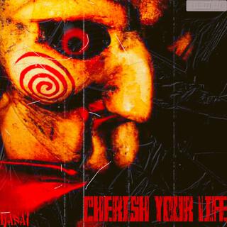 CHERISH YOUR LIFE