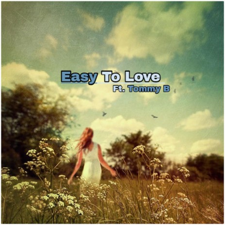 Easy to Love (feat. Tommy B) | Boomplay Music